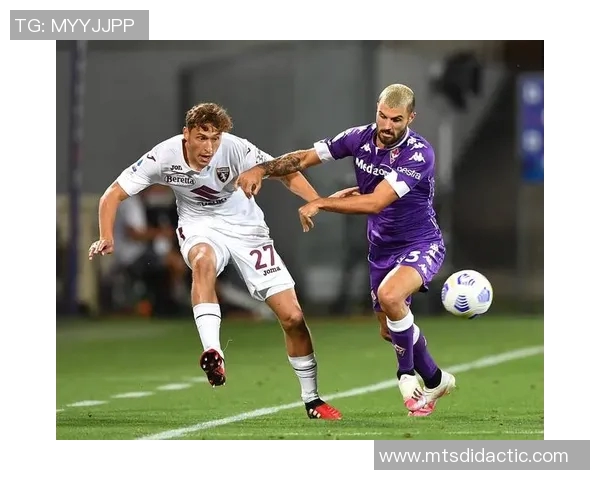 佛罗伦萨与都灵精彩对决直播全程回顾与分析